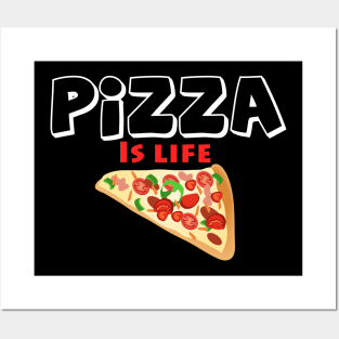 Pizza is Life Posters and Art